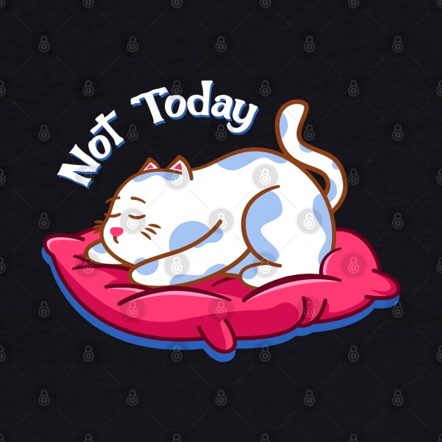 Not Today Cat by Illustrasikuu